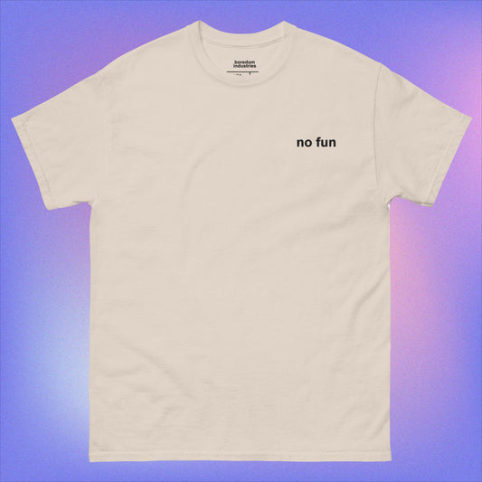 No Fun - Embroidered Unisex T-Shirt